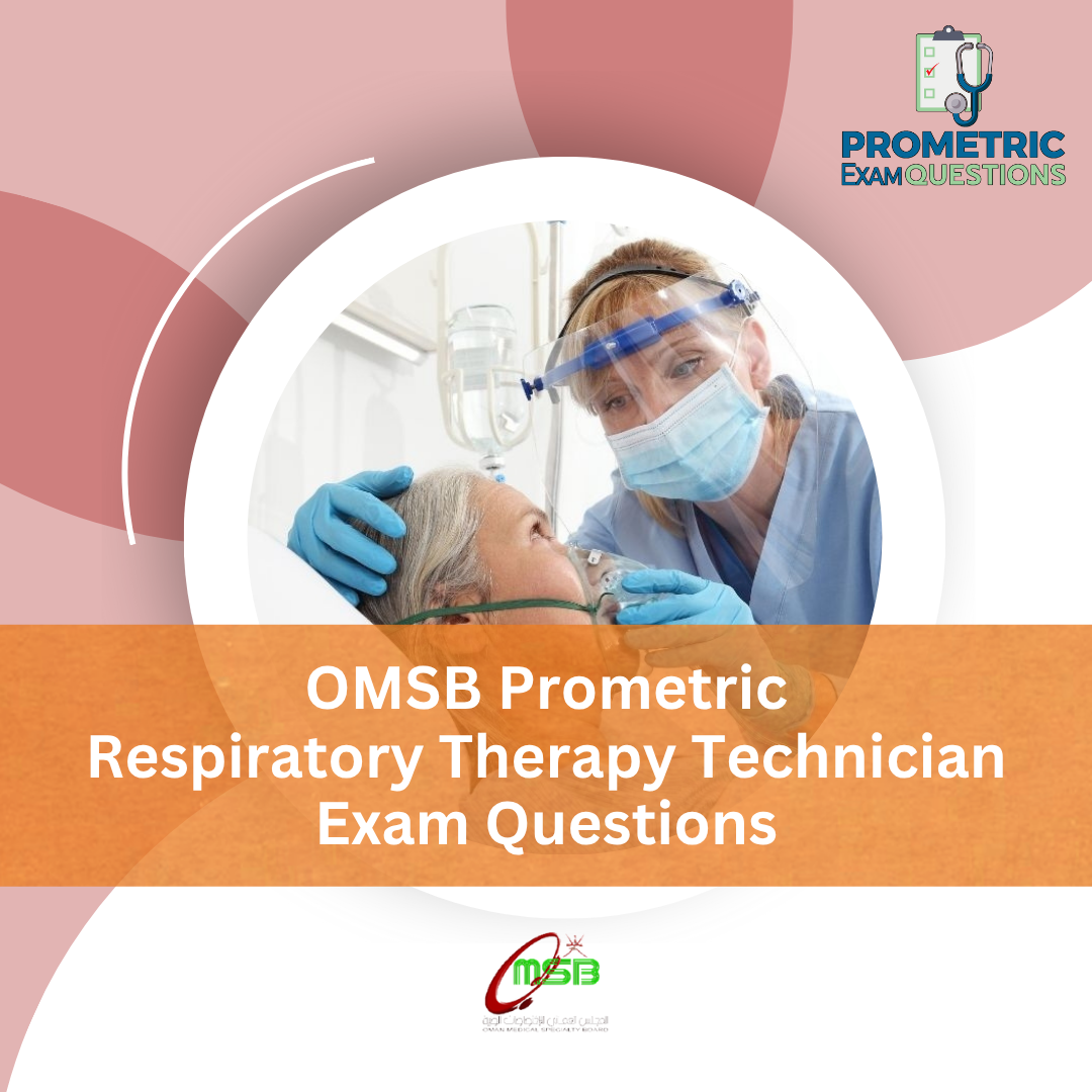 OMSB Prometric Respiratory Therapy Technician Exam Questions